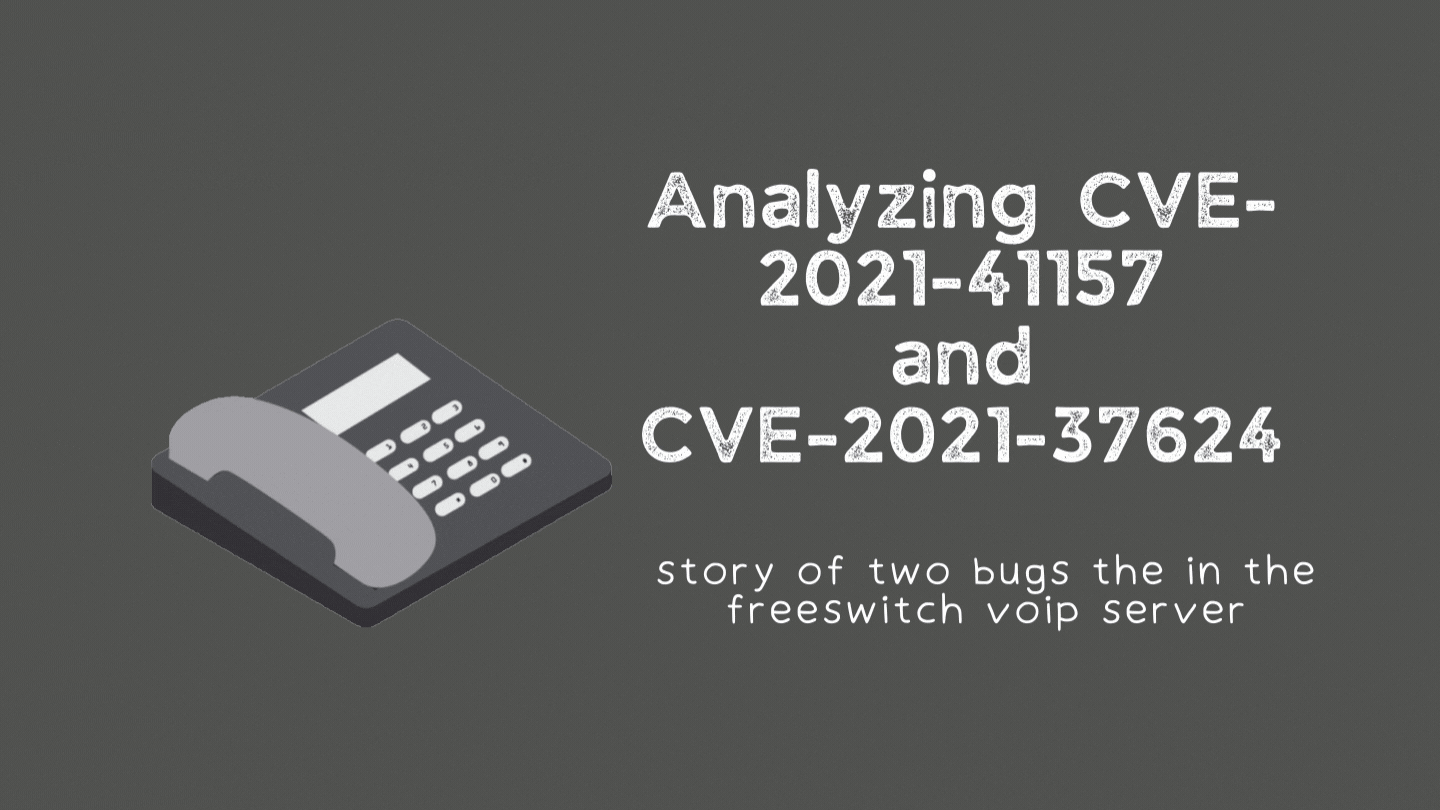Analyzing two FreeSWITCH vulnerabilities -- CVE-2021-41157 & CVE-2021-37624