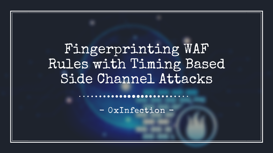Fingerprinting WAF Rules with Timing Based Side Channel Attacks